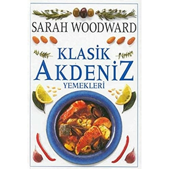 Klasik Akdeniz Yemekleri Sarah Woodward