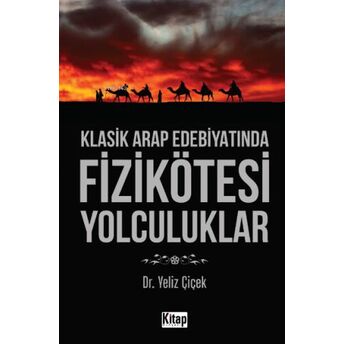 Klasik Arap Edebiyatında Fizikötesi Yolculuklar Yeliz Çiçek