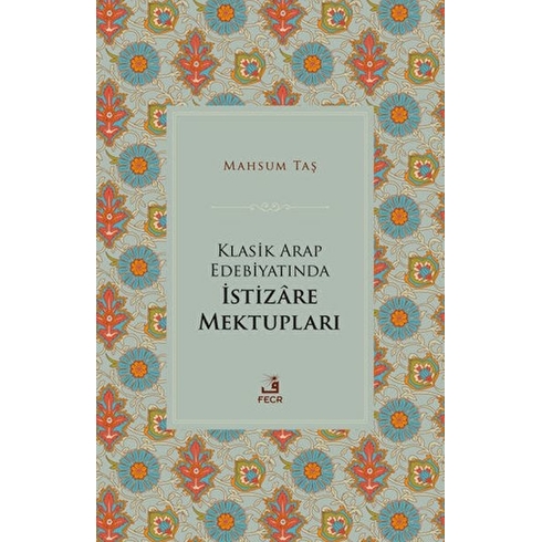 Klasik Arap Edebiyatında Istizare Mektupları Mahsum Taş