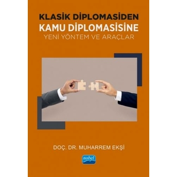 Klasik Diplomasiden Kamu Diplomasisine Yeni Yöntem Ve Araçlar Muharrem Ekşi