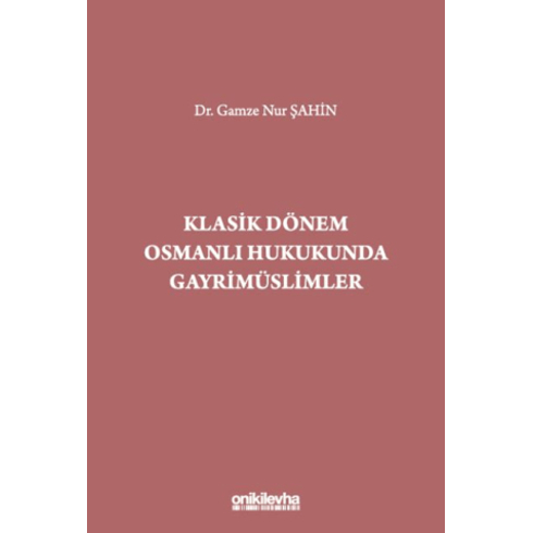 Klasik Dönem Osmanlı Hukukunda Gayrimüslimler Gamze Nur Şahin