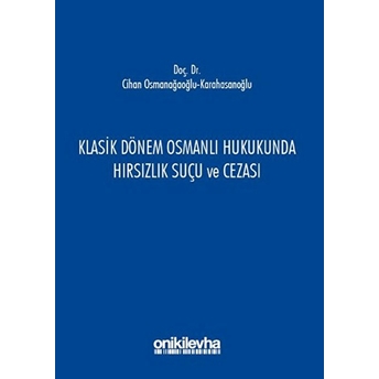 Klasik Dönem Osmanlı Hukukunda Hırsızlık Suçu Ve Cezası