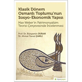 Klasik Dönem Osmanlı Toplumu’nun Sosyo - Ekonomik Yapısı Ahmet Yavuz Çamlı