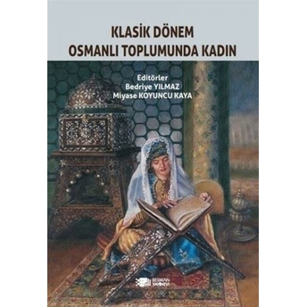 Klasik Dönem Osmanlı Toplumunda Kadın Bedriye Yılmaz