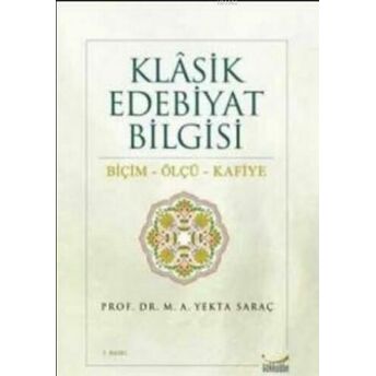 Klasik Edebiyat Bilgisi Biçim - Ölçü - Kafiye M. Ali Yekta Saraç