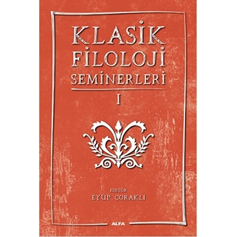 Klasik Filoloji Seminerleri 1-Kolektif