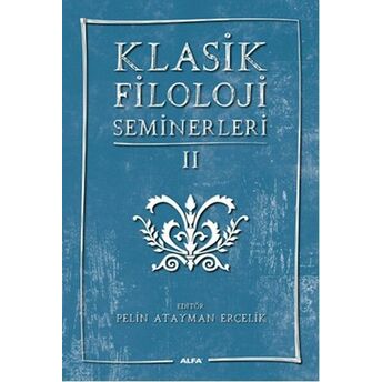 Klasik Filoloji Seminerleri 2 Kolektif