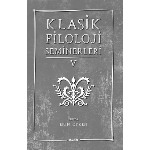 Klasik Filoloji Seminerleri 5 Kolektif