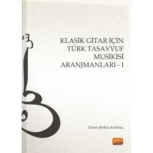 Klasik Gitar Için Türk Tasavvuf Musikisi Aranjmanları - I Ahmet Berkan Korkmaz