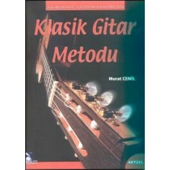 Klasik Gitar Metodu Yeni Başlayanlar Için Ve Geliştirmek Isteyenler Için Murat Cemil