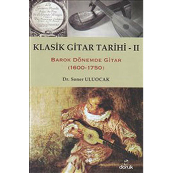 Klasik Gitar Tarihi - Iı Barok Dönemde Gitar (1600-1750) Soner Uluocak