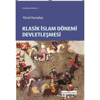 Klasik Islam Dönemi Devletleşmesi - Yücel Karadaş