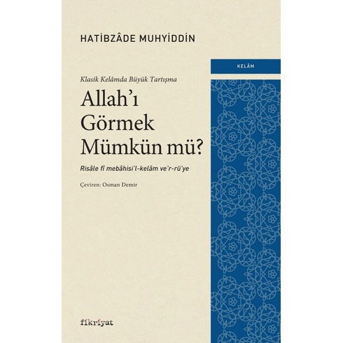 Klasik Kelamda Büyük Tartışma : Allah’ı Görmek Mümkün Mü ? Hatibzade Muhyiddin