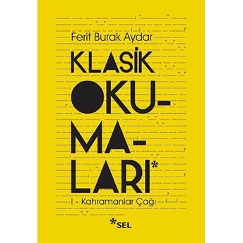 Klasik Okumaları-I - Kahramanlar Çağı Ferit Burak Aydar