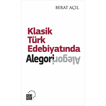 Klasik Türk Edebiyatında Alegori Berat Açıl