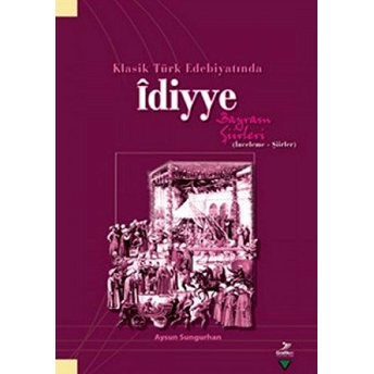 Klasik Türk Edebiyatında Idiyye Aysun Sungurhan