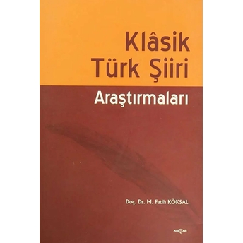 Klasik Türk Şiiri Araştırmaları M. Fatih Köksal