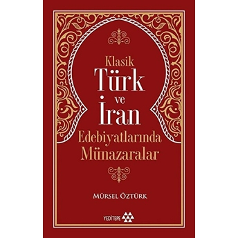 Klasik Türk Ve Iran Edebiyatlarında Münazaralar Mürsel Öztürk