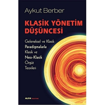 Klasik Yönetim Düşüncesi Aykut Berber