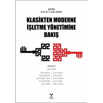 Klasikten Moderne Işletme Yönetimine Bakış - Gazi Uçkun