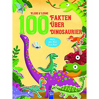 Klebe & Lerne - 100 Fakten Über Dinosaurier Kolektif