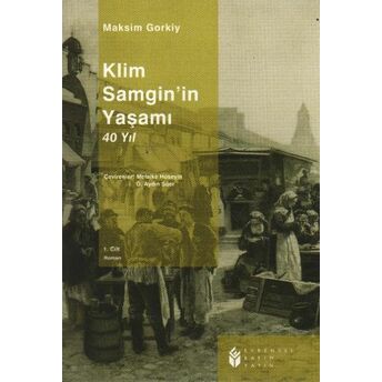 Klim Samgin'in Yaşamı 40 Yıl (1.Cilt) Maksim Gorki