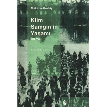 Klim Samgin'in Yaşamı 40 Yıl (3.Cilt) Maksim Gorki