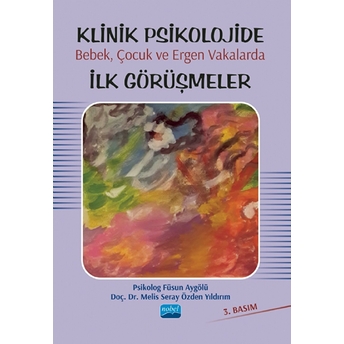 Klinik Psikolojide Bebek, Çocuk Ve Ergen Vakalarda Ilk Görüşmeler