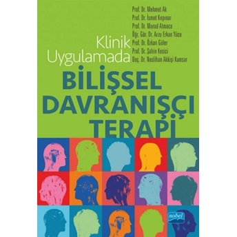 Klinik Uygulamada Bilişsel Davranışçı Terapi - Arzu Erkan Yüce - Arzu Erkan Yüce