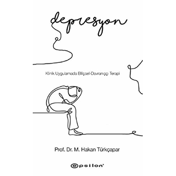 Klinik Uygulamada Bilişsel-Davranışçı Terapi: Depresyon Hakan Türkçapar