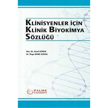 Klinisyenler Için Klinik Biyokimya Sözlüğü Aysel Güven