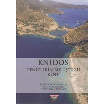 Knidos Denizlerin Buluştuğu Kent - Ertekin M. Doksanaltı