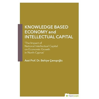 Knowledge Based Economy And Intellectual Capital Behiye Çavuşoğlu