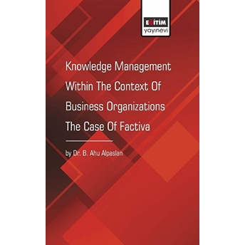 Knowledge Management Within The Context Of Business Organizations The Case Of Factiva