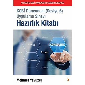 Kobi Danışmanı (Seviye 6) Uygulama Sınavı Hazırlık Kitabı - Mehmet Yavuzer