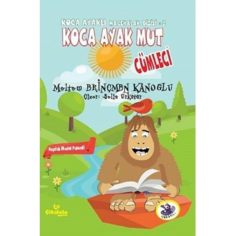 Koca Ayaklı Maceralar Dizisi 2 - Koca Ayak Mut: Cümleci Meltem Erinçmen Kanoğlu