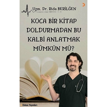 Koca Bir Kitap Doldurmadan Bu Kalbi Anlatmak Mümkün Mü? - Rida Berilğen