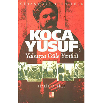 Koca Yusuf Yalnızca Güle Yenildi Halil Delice