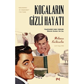 Kocaların Gizli Hayatı - Hayatınızdaki Adam Hakkında Bilmeniz Gereken Her Şey Melissa Katsoulis