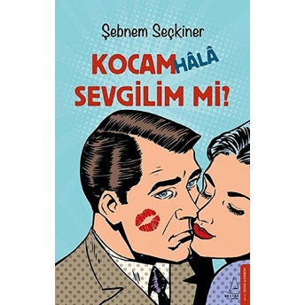 Kocam Hala Sevgilim Mi? Şebnem Seçkiner