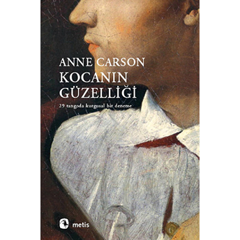 Kocanın Güzelliği 29 Tangoda Kurgusal Bir Deneme Anne Carson