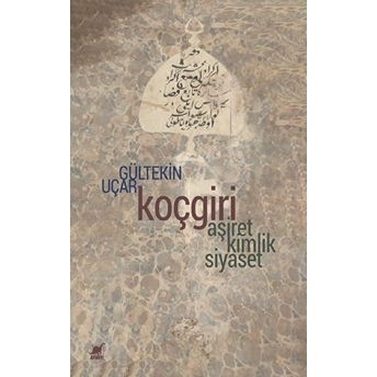 Koçgiri - Aşiret, Kimlik, Siyaset Gültekin Uçar