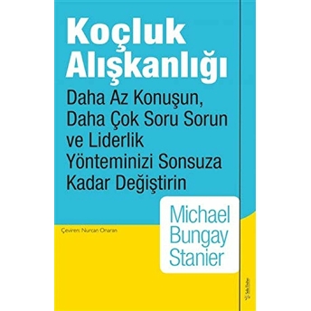 Koçluk Alışkanlığı Michael Bungay Stanier