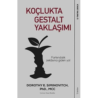 Koçlukta Gestalt Yaklaşımı - Farkındalık Zekasına Giden Yol Dorothy E Siminovitch