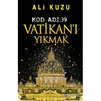 Kod Adı 39-Vatikan'ı Yıkmak Ali Kuzu