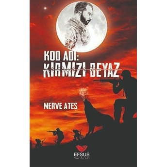 Kod Adı: Kırmızı Beyaz Merve Ateş