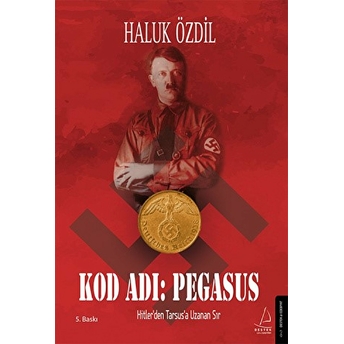 Kod Adı: Pegasus - Hitler’den Tarsus’a Uzanan Sır Haluk Özdil