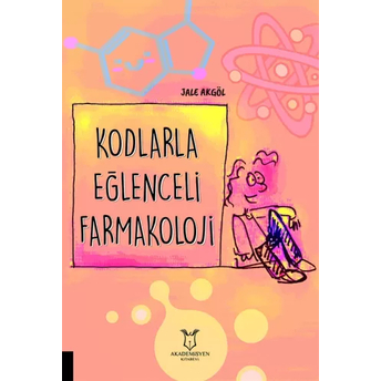 Kodlarla Eğlenceli Farmakoloji Jale Akgöl