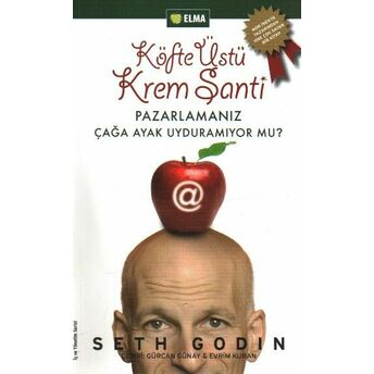 Köfte Üstü Krem Şanti Pazarlamanız Çağa Ayak Uyduramıyor Mu? Seth Godin