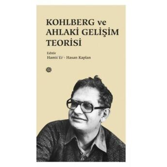 Kohlberg Ve Ahlaki Gelişim Teorisi Hamit Er